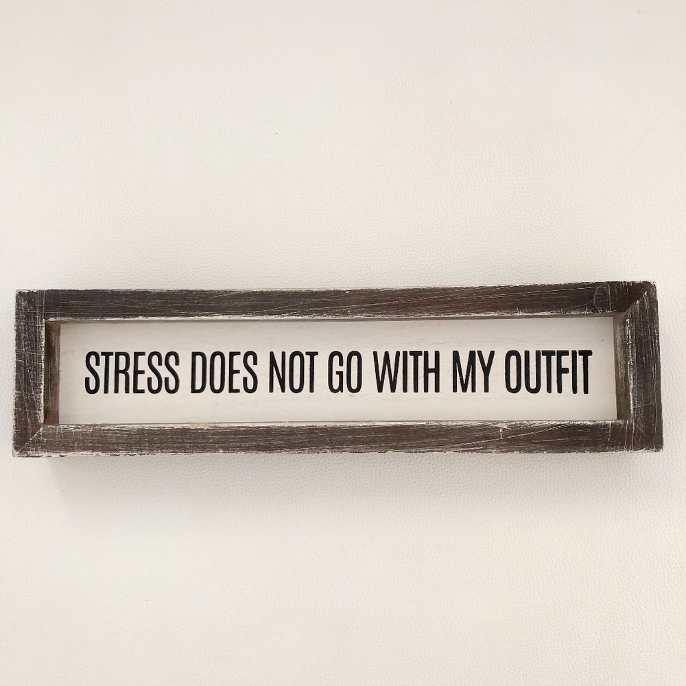 Wood plaque stress does not go with my outfit